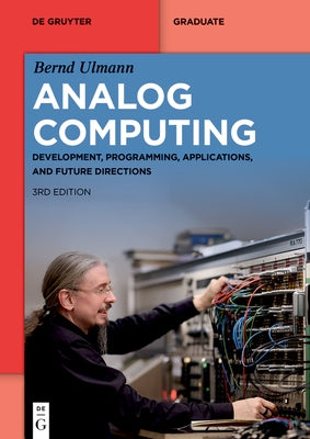Analog Computing: Development, Programming, Applications, and Future Directions by Ulmann, Bernd