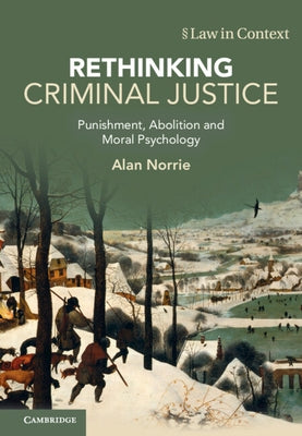 Rethinking Criminal Justice by Norrie, Alan
