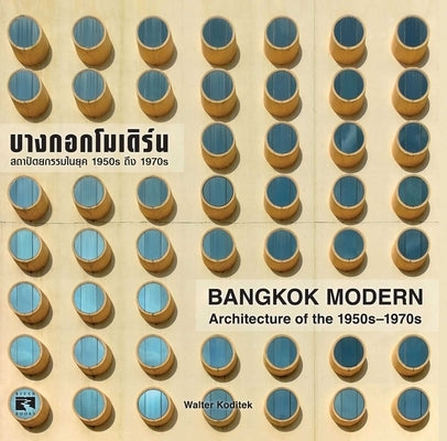 Bangkok Modern: Architecture of the 1950s - 1970s by Koditek, Walter