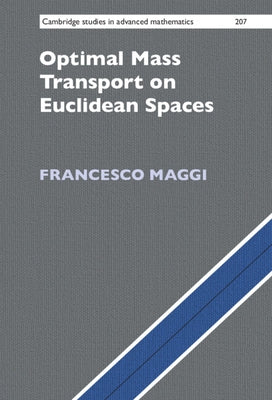 Optimal Mass Transport on Euclidean Spaces by Maggi, Francesco