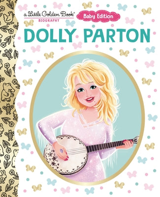 Dolly Parton: Baby Edition (a Little Golden Book Biography) by Hopkinson, Deborah