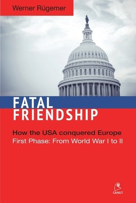 Fatal Friendship: First Phase: From World War I to II by RÃ¼gemer, Werner