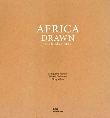 Africa Drawn: One Hundred Cities by White, Gary