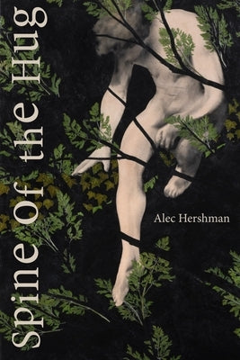 Spine of the Hug by Hershman, Alec