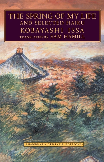 The Spring of My Life: And Selected Haiku by Hamill, Sam