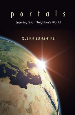 Portals: Entering Your Neighbor's World by Sunshine, Glenn