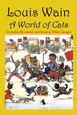 Louis Wain - A World of Cats by Phoenixretro