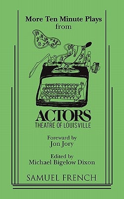 More Ten-Minute Plays from the Actors Theatre of Louisville by Jory, Jon