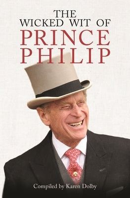 The Wicked Wit of Prince Philip by Dolby, Karen