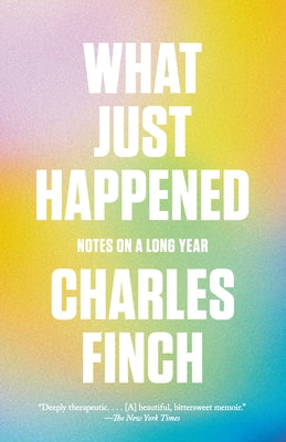 What Just Happened: Notes on a Long Year by Finch, Charles