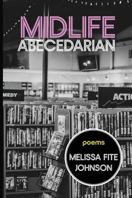 Midlife Abecedarian by Johnson, Melissa Fite