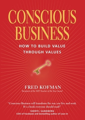 Conscious Business: How to Build Value Through Values by Kofman, Fred