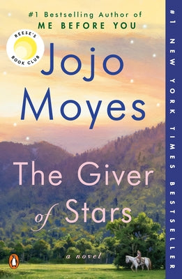 The Giver of Stars: Reese's Book Club (a Novel) by Moyes, Jojo