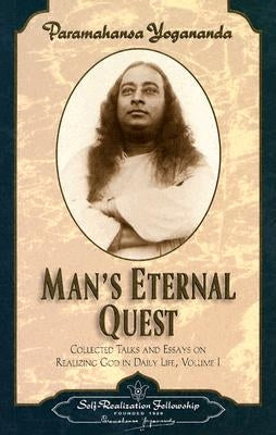 Man's Eternal Quest by Yogananda, Paramahansa