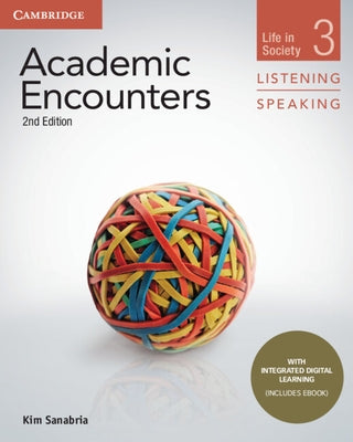 Academic Encounters Level 3 Student's Book Listening and Speaking with Integrated Digital Learning by Sanabria, Kim