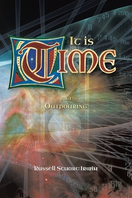 It is Time: Vol. 1 Outpouring by Irwin, Russell Stuart