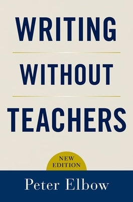 Writing Without Teachers by Elbow, Peter