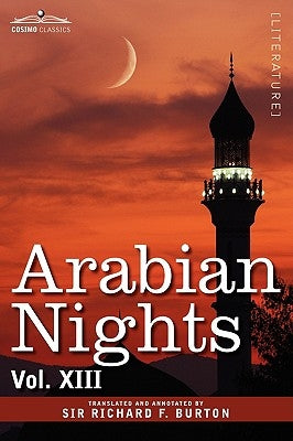 Arabian Nights, in 16 Volumes: Vol. XIII by Burton, Richard F.