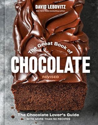 The Great Book of Chocolate, Revised: The Chocolate Lover's Guide with More Than 50 Recipes [A Baking Cookbook] by Lebovitz, David
