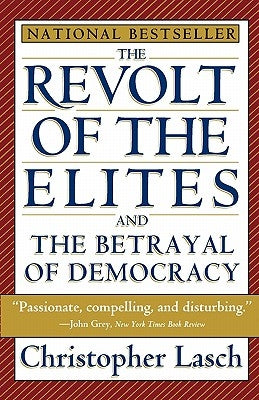 The Revolt of the Elites and the Betrayal of Democracy by Lasch, Christopher