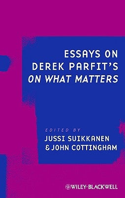 Essays on Derek Parfit's on What Matters by Suikkanen, Jussi