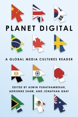 Planet Digital: A Global Media Cultures Reader by Punathambekar, Aswin