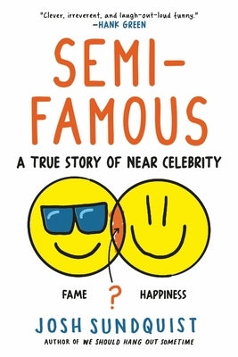 Semi-Famous: A True Story of Near Celebrity by Sundquist, Josh