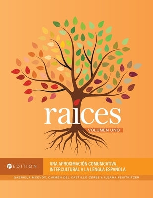 Raíces: Una aproximación comunicativa intercultural a la lengua española, Volumen uno by McEvoy, Gabriela