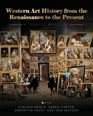 Western Art History from the Renaissance to the Present: A Thematic Approach by 