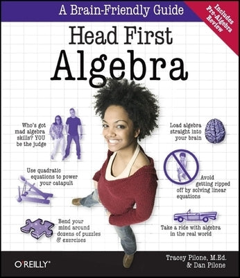 Head First Algebra: A Learner's Guide to Algebra I by Pilone, Tracey