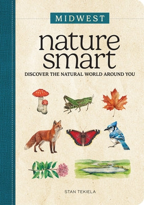 Nature Smart: Midwest: Discover the Natural World Around You by Tekiela, Stan