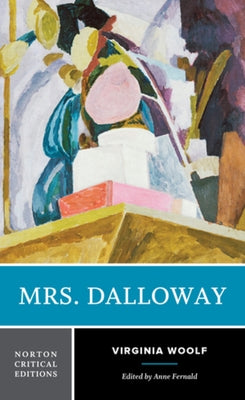 Mrs. Dalloway: A Norton Critical Edition by Woolf, Virginia