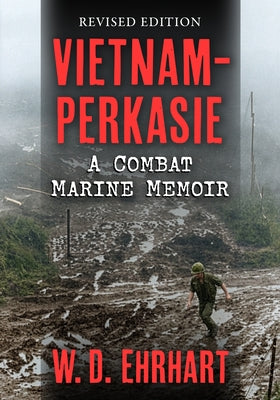 Vietnam-Perkasie: A Combat Marine Memoir, Revised Edition by Ehrhart, W. D.
