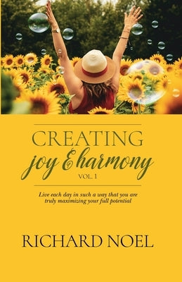 Creating Joy and Harmony - Volume 1 by Noel, Richard