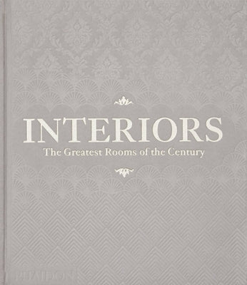 Interiors: The Greatest Rooms of the Century (Platinum Gray Edition) by Editors, Phaidon