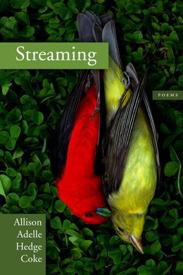Streaming by Hedge Coke, Allison Adelle