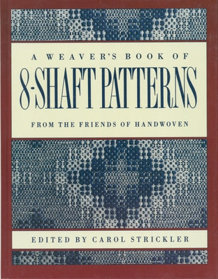 The Weaver's Book of 8-Shaft Patterns by Strickler, Carol