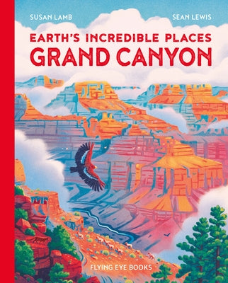 Earth's Incredible Places: Grand Canyon by Lamb, Susan