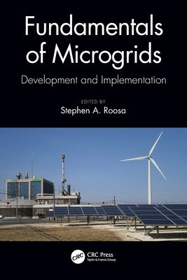 Fundamentals of Microgrids: Development and Implementation by Roosa, Stephen A.