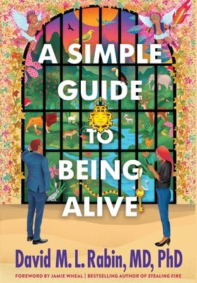 A Simple Guide to Being Alive by Rabin, David M. L.