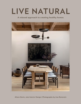 Live Natural: A Relaxed Approach to Creating Healthy Homes by Davin, Alison