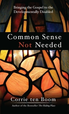 Common Sense Not Needed by Ten Boom, Corrie