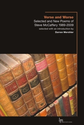 Verse and Worse: Selected and New Poems of Steve McCaffery 1989-2009 by McCaffery, Steve