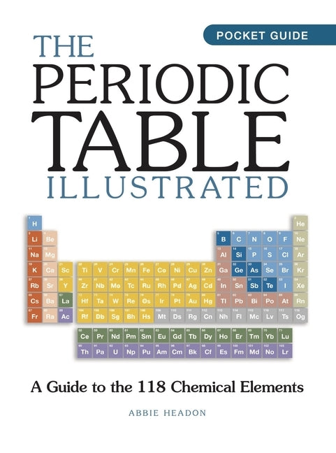 The Periodic Table Illustrated by Headon, Abbie