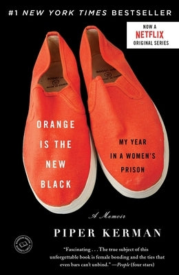 Orange Is the New Black: My Year in a Women's Prison by Kerman, Piper