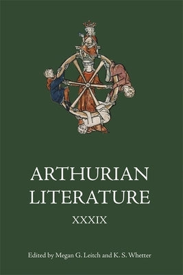 Arthurian Literature XXXIX: A Celebration of Elizabeth Archibald by Leitch, Megan G.