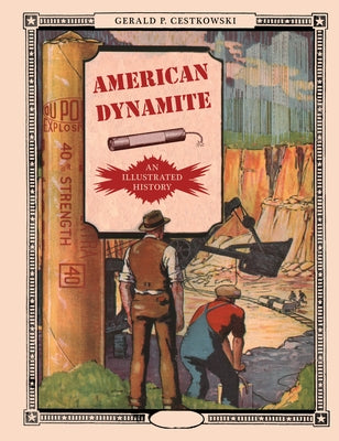 American Dynamite: An Illustrated History by Cestkowski, Gerald P.