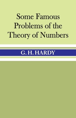 Some Famous Problems of the Theory of Numbers by Hardy, G. H.