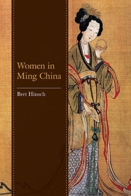 Women in Ming China by Hinsch, Bret