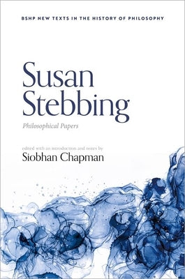 Susan Stebbing: Philosophical Papers by Chapman, Siobhan